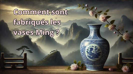 Comment sont fabriqués les vases Ming ?