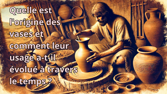 Quelle est l'origine des vases et comment leur usage a-t-il évolué à travers le temps ?